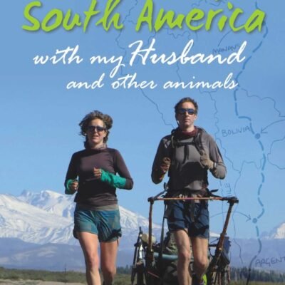 Running South America- with my Husband and other animals-Katharine-Lowrie-9781849953627