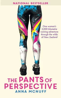 The Pants Of Perspective-running adventure through the wilds of New Zealand-Anna McNuff_9781999765804