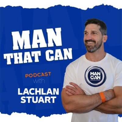 Man That Can Podcast Lachlan Stuart